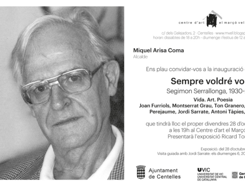Exposició Sempre voldré voler. Segimon Serrallonga, 1930-2002.